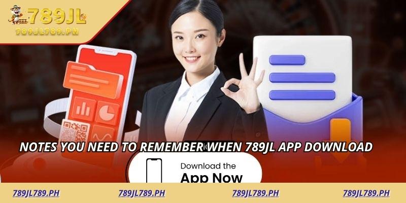 Notes you need to remember when 789jl app download