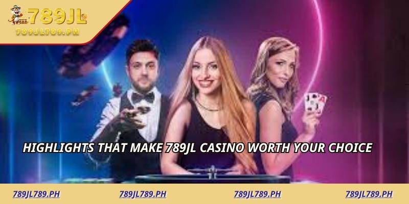 Highlights that make 789jl Casino worth your choice