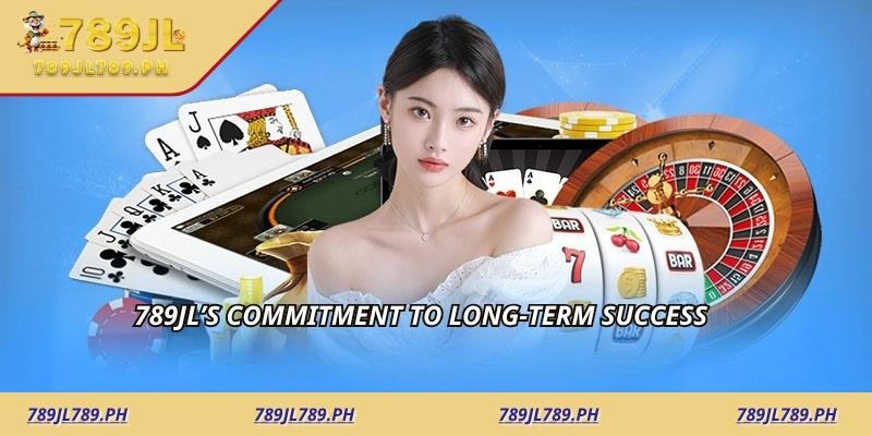 789JL’s Commitment to Long-Term Success