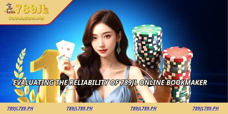 Evaluating the Reliability of 789JL Online Bookmaker