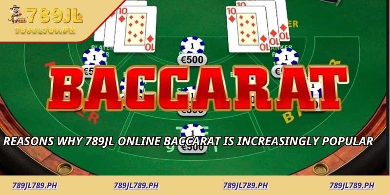 Reasons why 789jl online Baccarat is increasingly popular