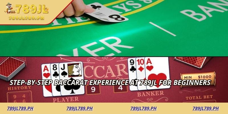Step-by-Step Baccarat Experience at 789jl for Beginners