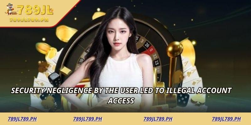 Security negligence by the user led to illegal account access
