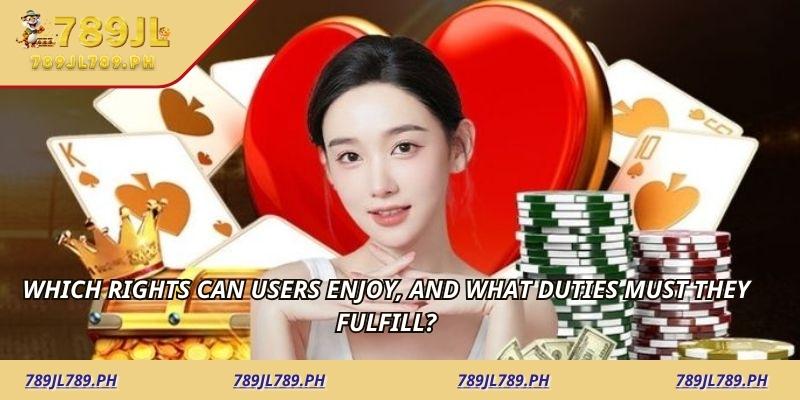 Which rights can users enjoy, and what duties must they fulfill?