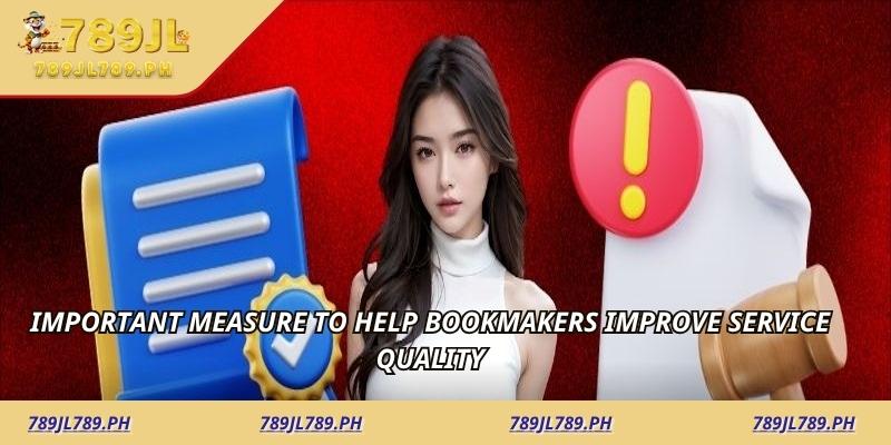 Important measure to help bookmakers improve service quality