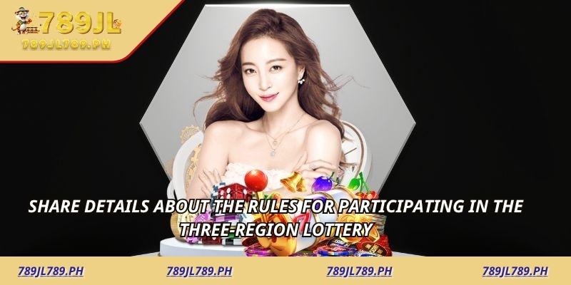 Share details about the rules for participating in the three-region lottery