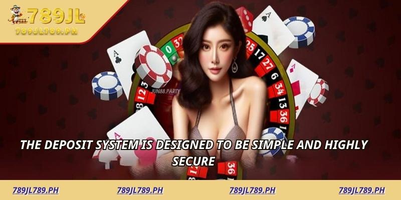 The deposit system is designed to be simple and highly secure.
