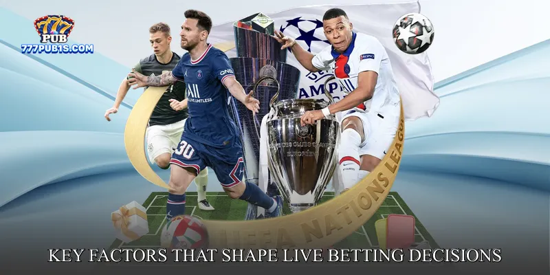 Key Factors That Shape Live Betting Decisions