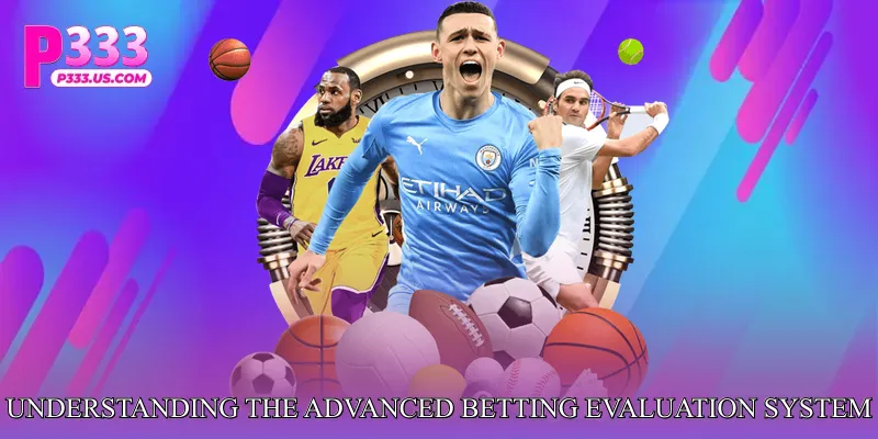 Understanding the Advanced Betting Evaluation System