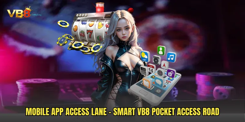 Mobile App Access Lane - Smart VB8 Pocket Access Road