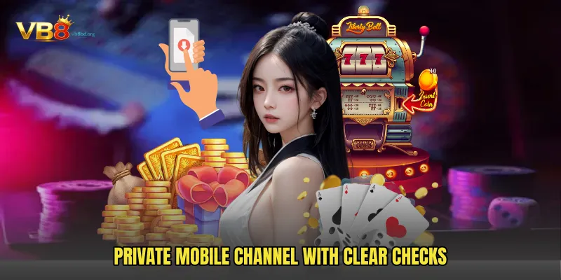 Private Mobile Channel With Clear Checks