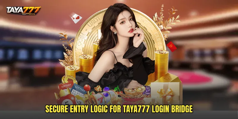 Secure Entry Logic For TAYA777 Login Bridge