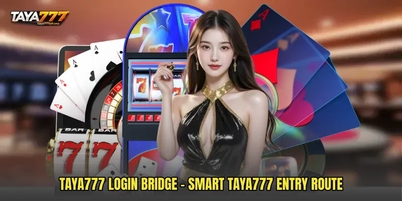 TAYA777 Login Bridge - Smart TAYA777 Entry Route